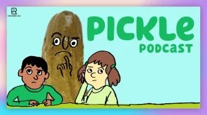 pickle podcast