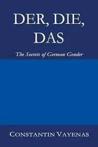 Der Die Das: The Secrets of German Gender